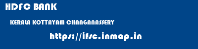 HDFC BANK  KERALA KOTTAYAM CHANGANASSERY   ifsc code